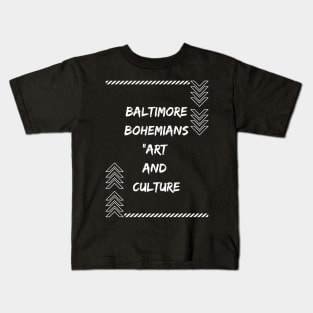 BALTIMORE BOHEMIANS ART AND CULTURE SET DESIGN Kids T-Shirt